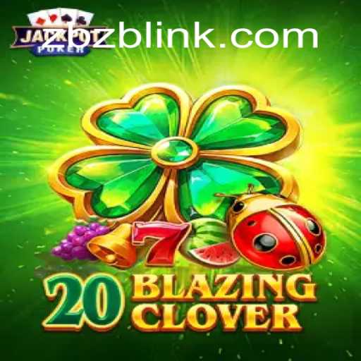 20BlazingClover: Descubra o Universo Inovador do Novo Jogo Viral